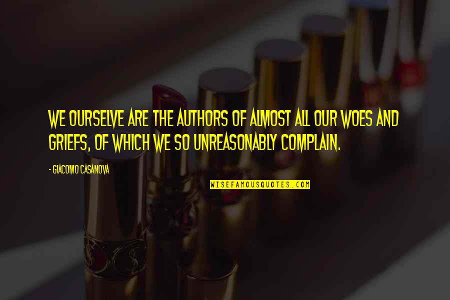 Cetacean Poem Quotes By Giacomo Casanova: We ourselve are the authors of almost all Cetacean Poem Quotes By Giacomo Casanova: We ourselve are the authors of almost all