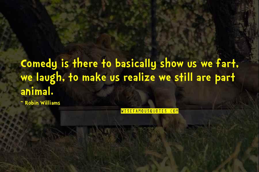 Cetaceans Characteristics Quotes By Robin Williams: Comedy is there to basically show us we Cetaceans Characteristics Quotes By Robin Williams: Comedy is there to basically show us we