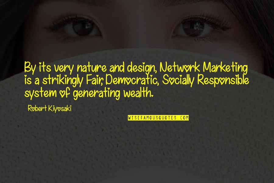 Cetaceans Quotes By Robert Kiyosaki: By its very nature and design, Network Marketing