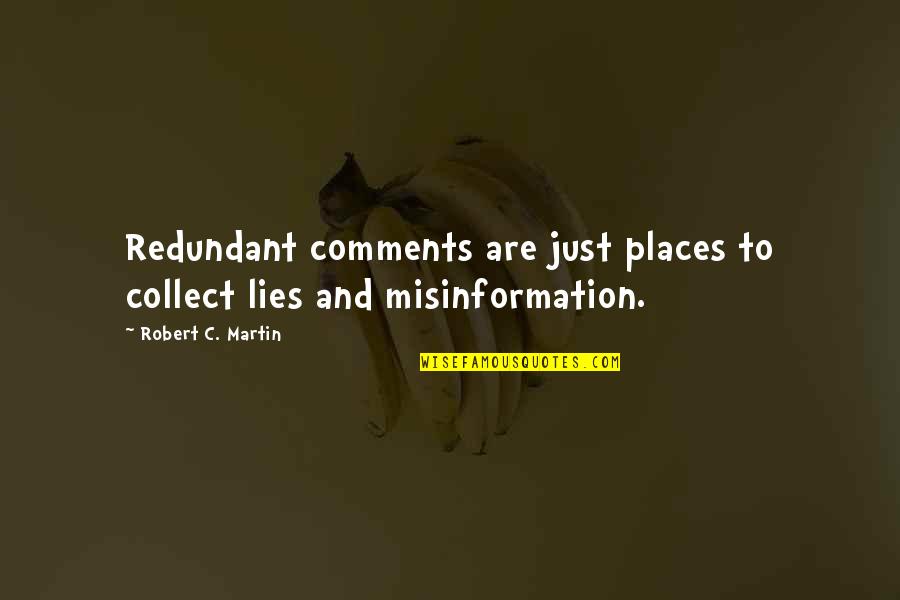 C'etait Quotes By Robert C. Martin: Redundant comments are just places to collect lies