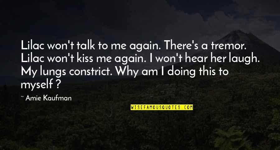 Cetatea Alba Quotes By Amie Kaufman: Lilac won't talk to me again. There's a Cetatea Alba Quotes By Amie Kaufman: Lilac won't talk to me again. There's a
