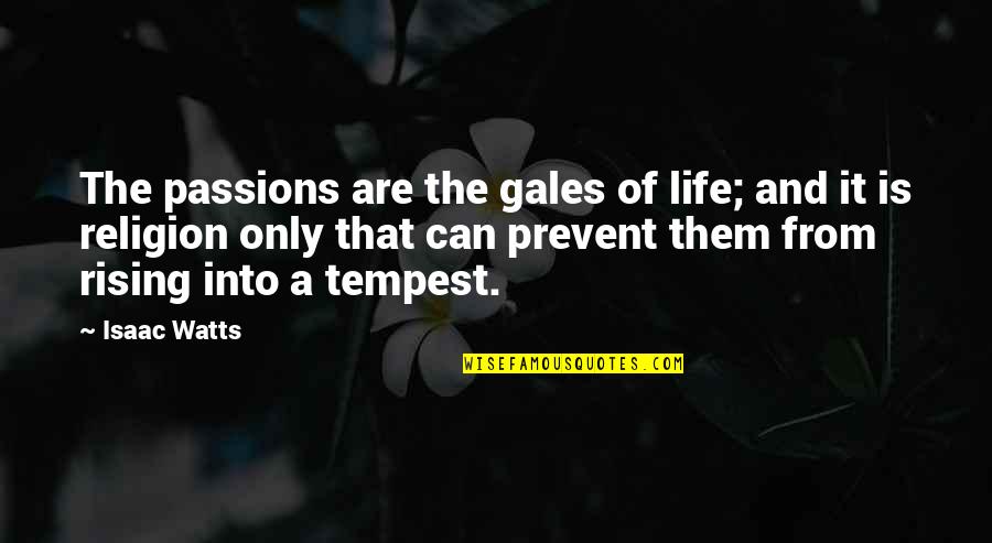 Cetera Quotes By Isaac Watts: The passions are the gales of life; and