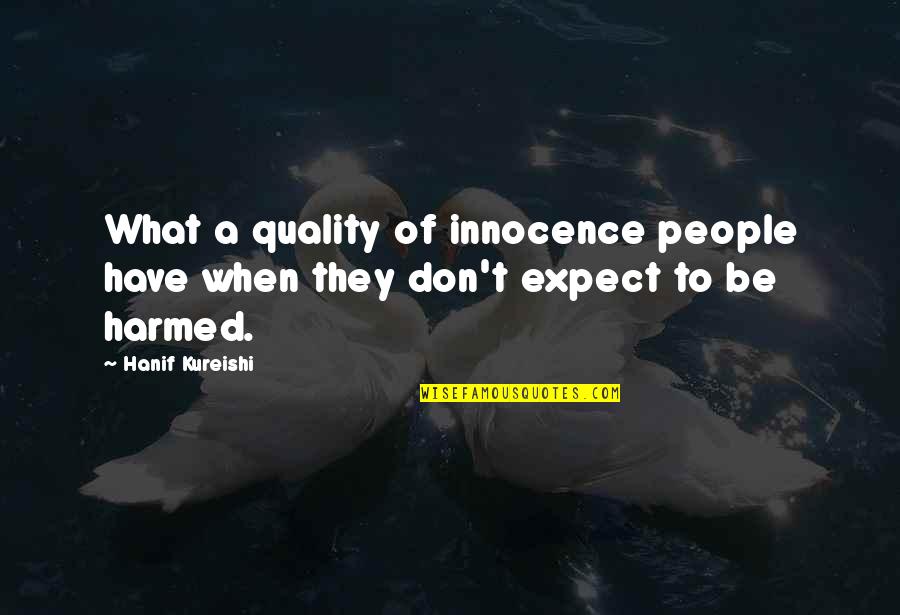 Cetim Mutuelle Quotes By Hanif Kureishi: What a quality of innocence people have when