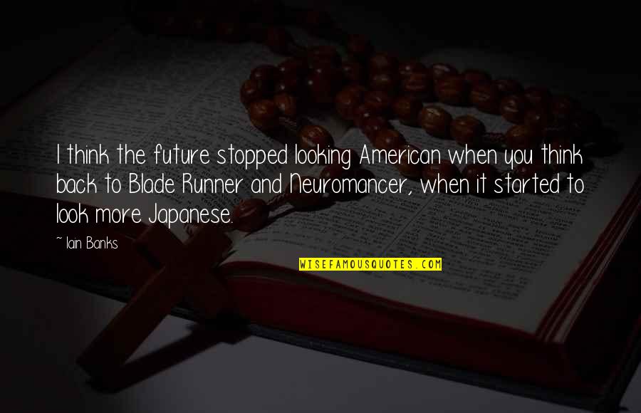 Cetinjski Quotes By Iain Banks: I think the future stopped looking American when