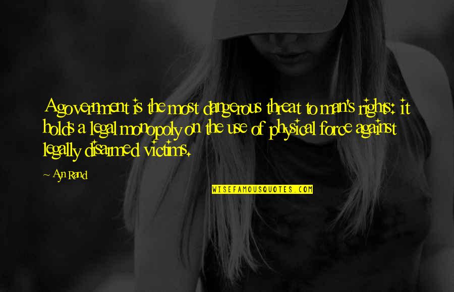 Cetinkaya Hukuk Quotes By Ayn Rand: A government is the most dangerous threat to Cetinkaya Hukuk Quotes By Ayn Rand: A government is the most dangerous threat to