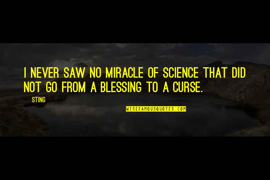 Cetinkaya Mutfak Quotes By Sting: I never saw no miracle of science that