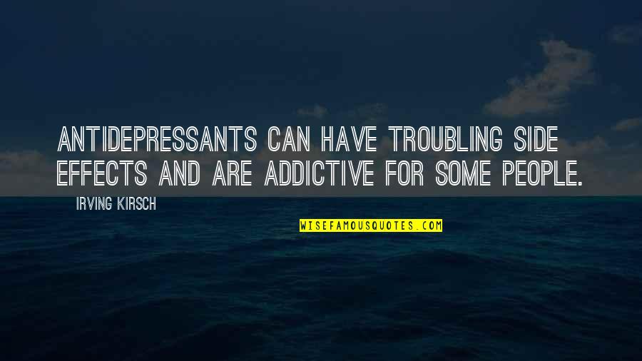 Cetitizinr Quotes By Irving Kirsch: Antidepressants can have troubling side effects and are