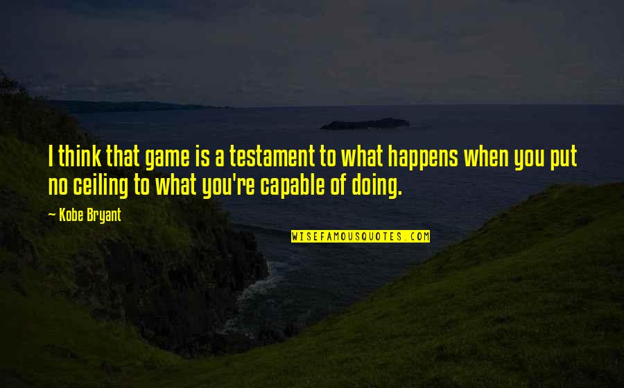 Cetologist Colleges Quotes By Kobe Bryant: I think that game is a testament to