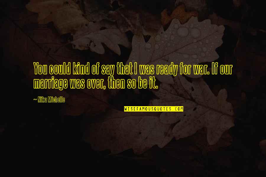 Ceva Nasdaq Quotes By Nika Michelle: You could kind of say that I was