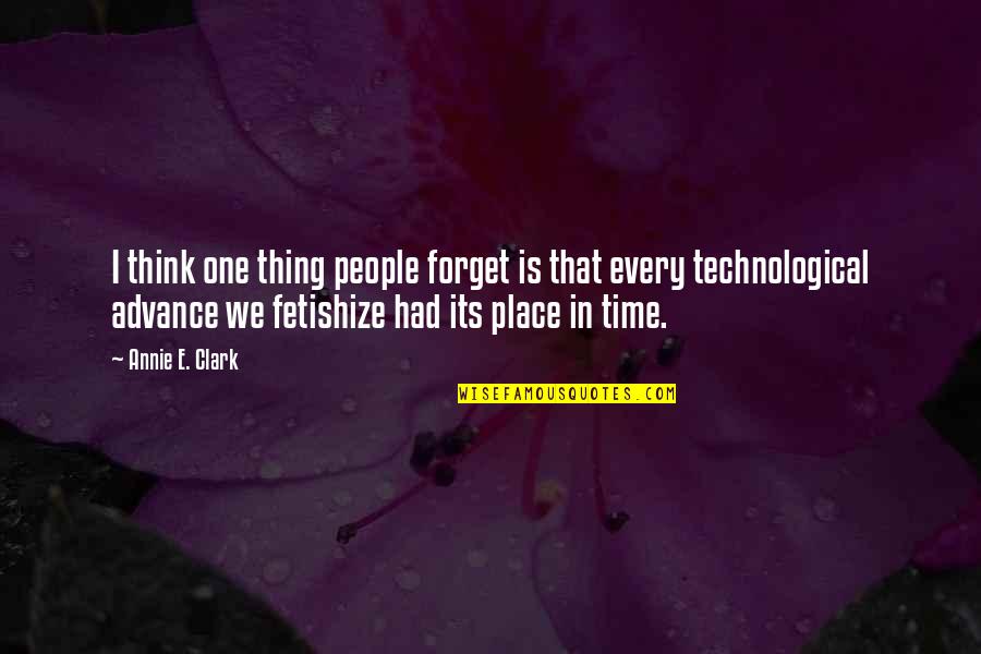 Ceva Quote Quotes By Annie E. Clark: I think one thing people forget is that