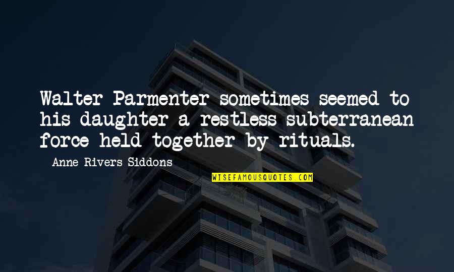 Ceva Transport Quotes By Anne Rivers Siddons: Walter Parmenter sometimes seemed to his daughter a