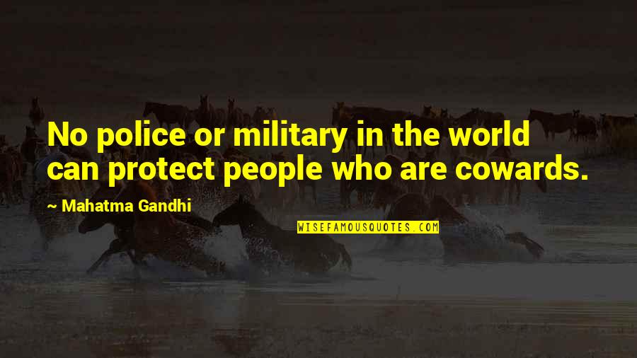 Cevallos And Wong Quotes By Mahatma Gandhi: No police or military in the world can