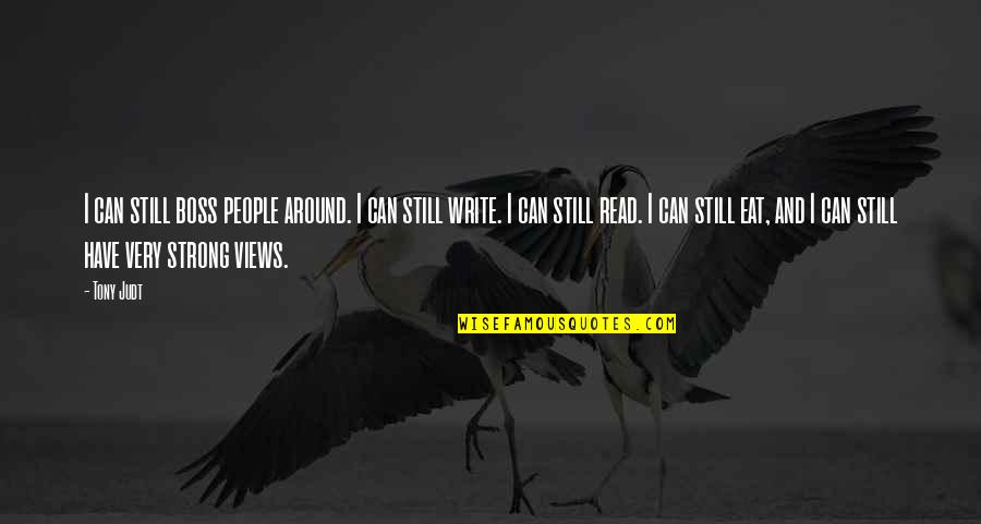 Cevallos And Wong Quotes By Tony Judt: I can still boss people around. I can Cevallos And Wong Quotes By Tony Judt: I can still boss people around. I can