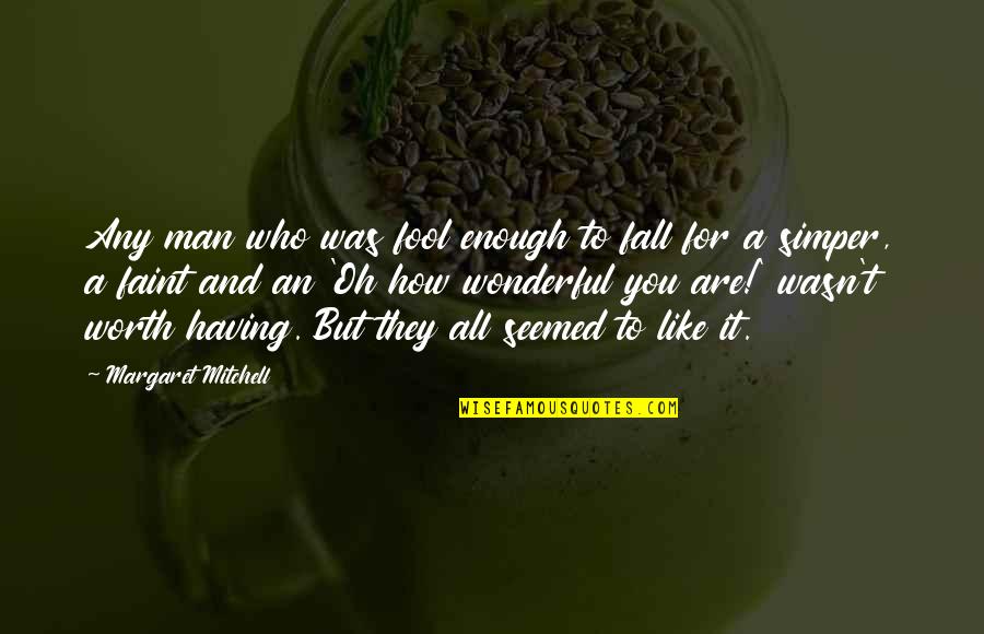Cevaplar Recep Quotes By Margaret Mitchell: Any man who was fool enough to fall