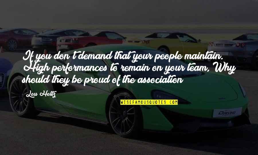Cevapro Quotes By Lou Holtz: If you don't demand that your people maintain. Cevapro Quotes By Lou Holtz: If you don't demand that your people maintain.