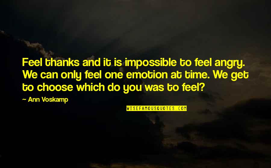 Cew Bean Quotes By Ann Voskamp: Feel thanks and it is impossible to feel Cew Bean Quotes By Ann Voskamp: Feel thanks and it is impossible to feel