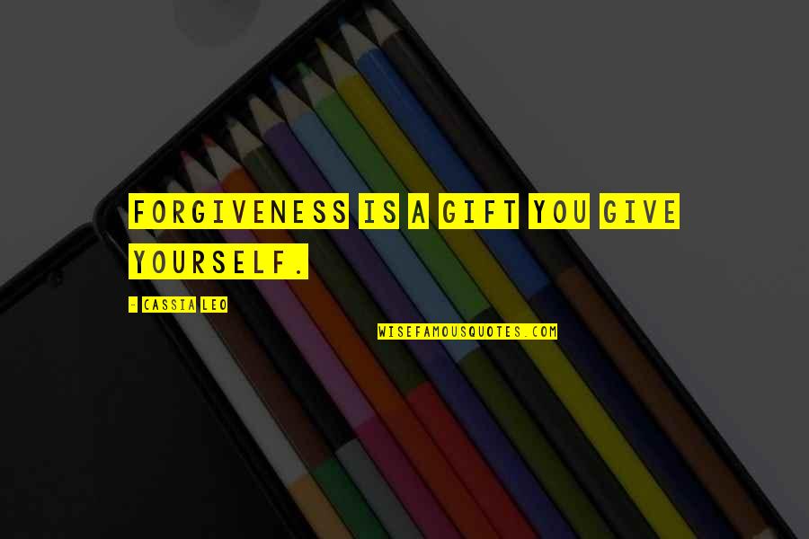 Ceyhun Mengiroglu Quotes By Cassia Leo: Forgiveness is a gift you give yourself.