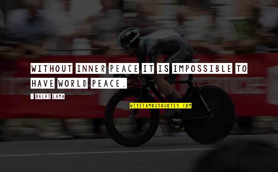 Ceylan Jones Quotes By Dalai Lama: Without inner peace it is impossible to have