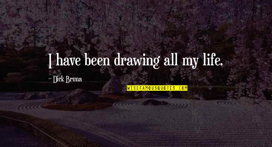Cezon Spice Quotes By Dick Bruna: I have been drawing all my life. Cezon Spice Quotes By Dick Bruna: I have been drawing all my life.