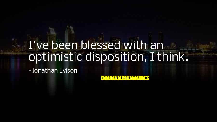 Cezura Vikipedija Quotes By Jonathan Evison: I've been blessed with an optimistic disposition, I