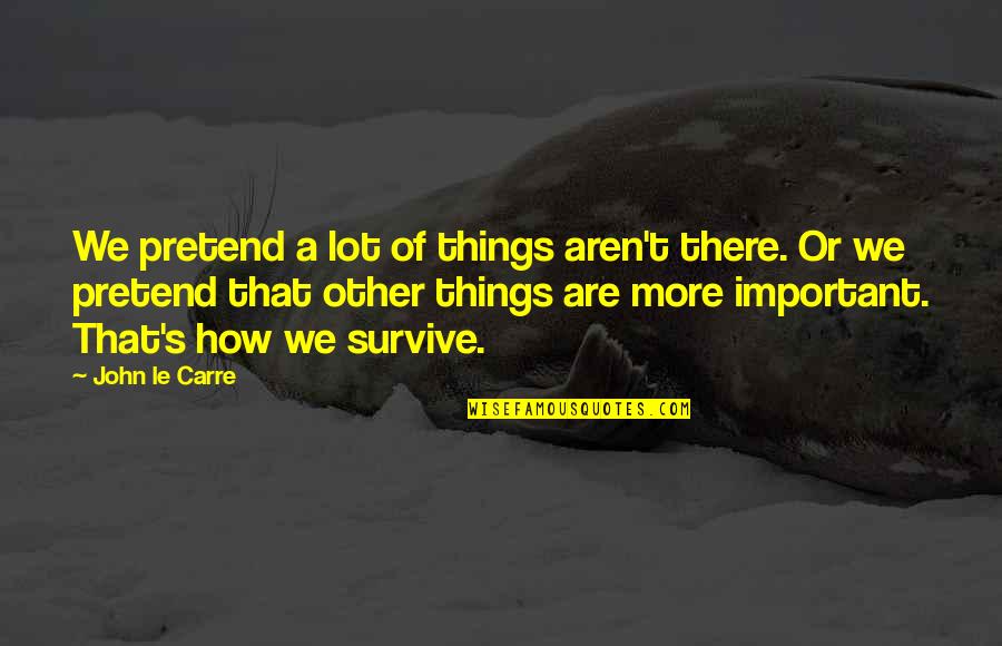 Cf 83 Cf 80 Cf 85 Cf 81 Ce Ac Ce Ba Ce B7 Cf 82 Quotes By John Le Carre: We pretend a lot of things aren't there.