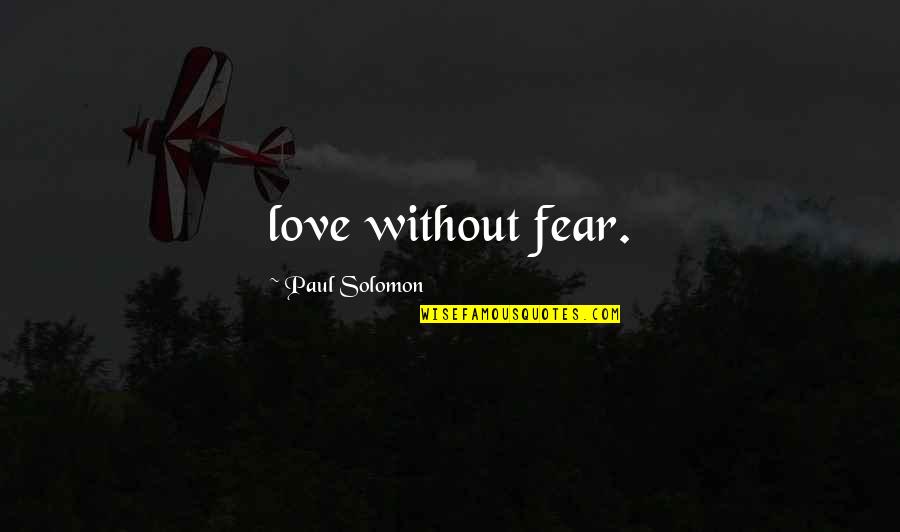 Cfda Catalog Quotes By Paul Solomon: love without fear. Cfda Catalog Quotes By Paul Solomon: love without fear.