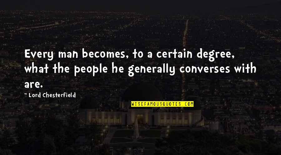 Cfda Quotes By Lord Chesterfield: Every man becomes, to a certain degree, what