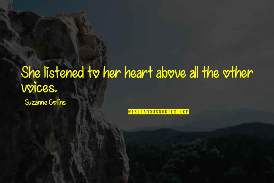 Cflock Timeout Quotes By Suzanne Collins: She listened to her heart above all the
