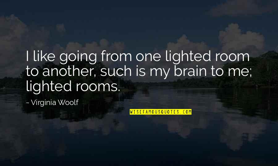 Cgf Quotes By Virginia Woolf: I like going from one lighted room to