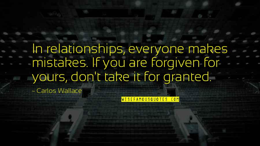 Cgu Motor Quotes By Carlos Wallace: In relationships, everyone makes mistakes. If you are Cgu Motor Quotes By Carlos Wallace: In relationships, everyone makes mistakes. If you are