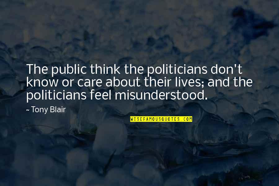 Cgu Quote Quotes By Tony Blair: The public think the politicians don't know or Cgu Quote Quotes By Tony Blair: The public think the politicians don't know or