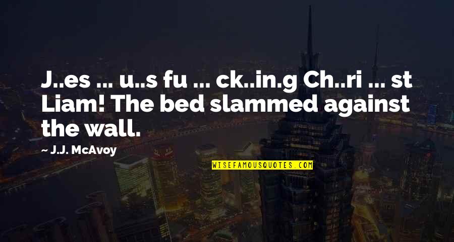 Ch 8 Quotes By J.J. McAvoy: J..es ... u..s fu ... ck..in.g Ch..ri ...