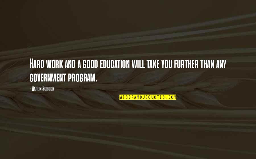Ch N Song S T Quotes By Aaron Schock: Hard work and a good education will take