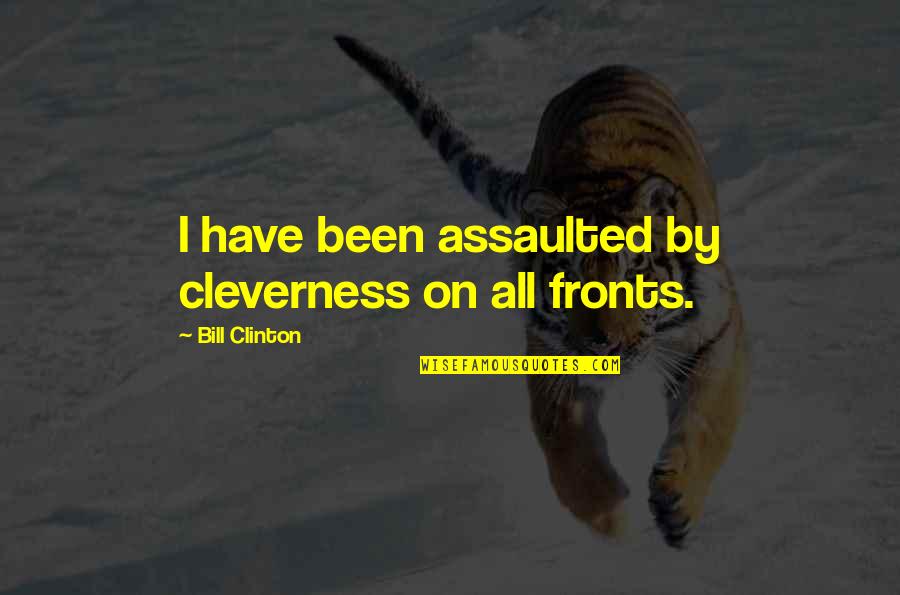Ch N Song S T Quotes By Bill Clinton: I have been assaulted by cleverness on all