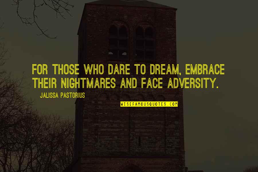 Ch Robinson Quotes By Jalissa Pastorius: For those who dare to dream, embrace their