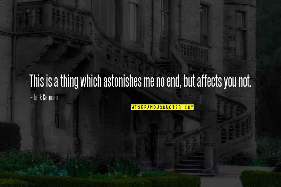 Cha Bum Kun Quotes By Jack Kerouac: This is a thing which astonishes me no