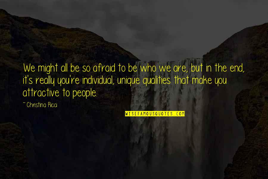 Cha Charanga Quotes By Christina Ricci: We might all be so afraid to be Cha Charanga Quotes By Christina Ricci: We might all be so afraid to be