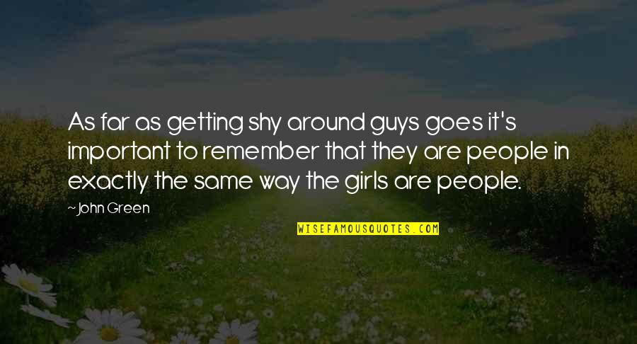 Cha Charanga Quotes By John Green: As far as getting shy around guys goes Cha Charanga Quotes By John Green: As far as getting shy around guys goes