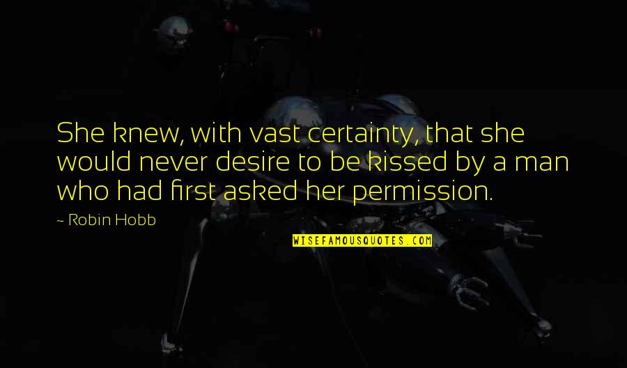 Cha Charanga Quotes By Robin Hobb: She knew, with vast certainty, that she would Cha Charanga Quotes By Robin Hobb: She knew, with vast certainty, that she would