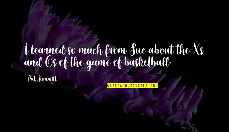 Chaap Quotes By Pat Summitt: I learned so much from Sue about the