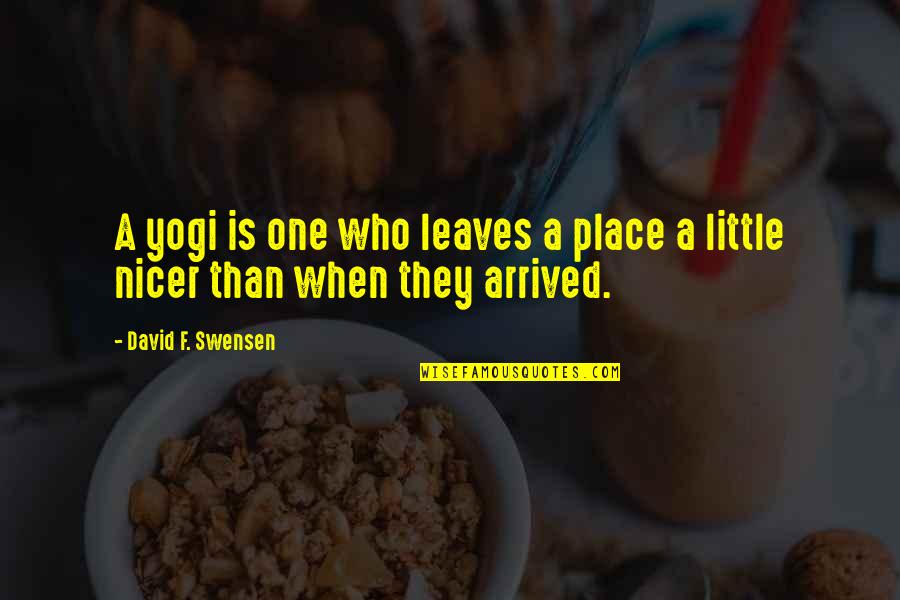 Chaaraoui Mp3 Quotes By David F. Swensen: A yogi is one who leaves a place Chaaraoui Mp3 Quotes By David F. Swensen: A yogi is one who leaves a place