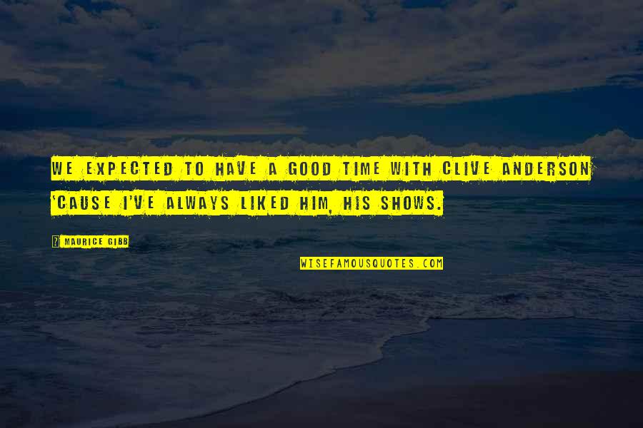 Chaaraoui Mp3 Quotes By Maurice Gibb: We expected to have a good time with Chaaraoui Mp3 Quotes By Maurice Gibb: We expected to have a good time with