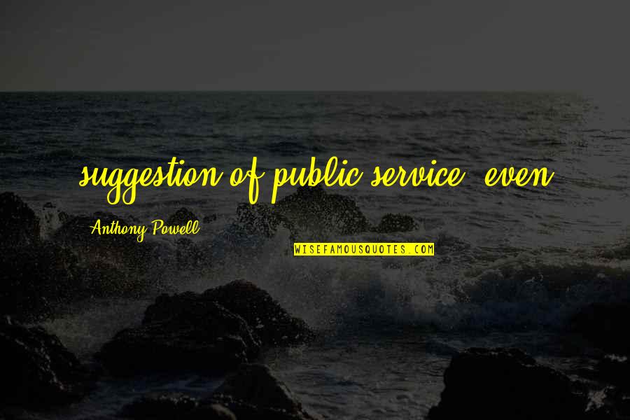 Chabahil Postal Code Quotes By Anthony Powell: suggestion of public service, even
