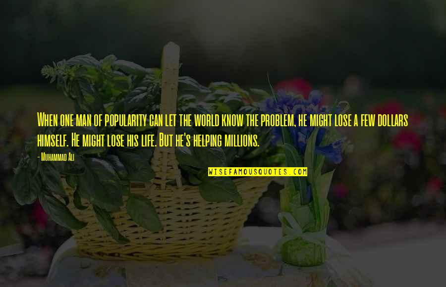 Chabasse Quotes By Muhammad Ali: When one man of popularity can let the Chabasse Quotes By Muhammad Ali: When one man of popularity can let the