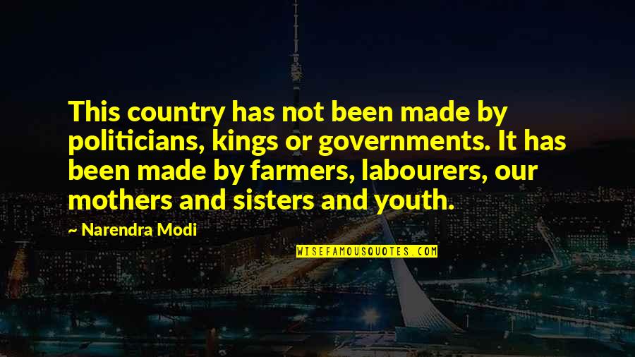 Chaberton Quotes By Narendra Modi: This country has not been made by politicians, Chaberton Quotes By Narendra Modi: This country has not been made by politicians,