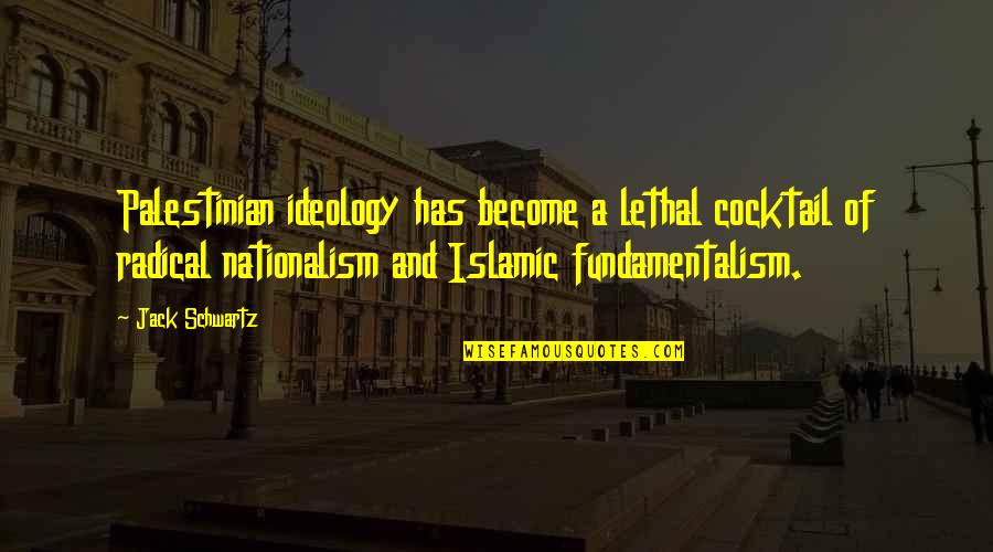 Chabolas Significado Quotes By Jack Schwartz: Palestinian ideology has become a lethal cocktail of Chabolas Significado Quotes By Jack Schwartz: Palestinian ideology has become a lethal cocktail of