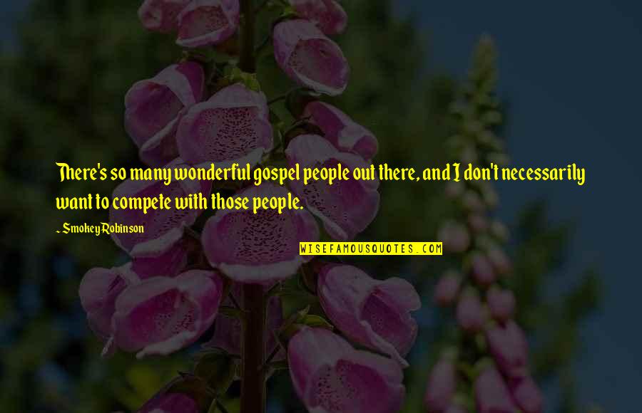 Chabones Quotes By Smokey Robinson: There's so many wonderful gospel people out there,