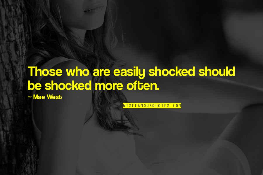 Chabowski Trading Quotes By Mae West: Those who are easily shocked should be shocked