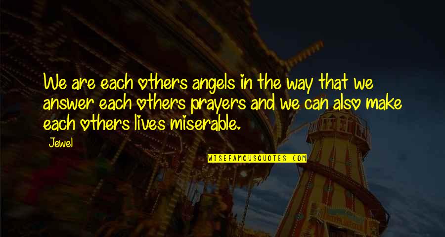 Chabradel Quotes By Jewel: We are each others angels in the way Chabradel Quotes By Jewel: We are each others angels in the way