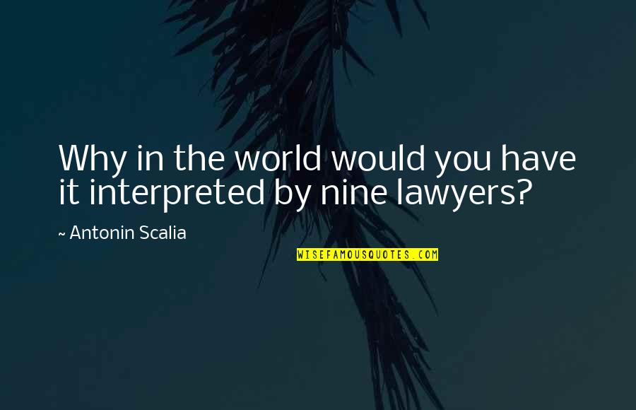 Chabran Composer Quotes By Antonin Scalia: Why in the world would you have it Chabran Composer Quotes By Antonin Scalia: Why in the world would you have it